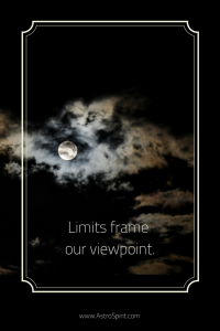 Limits frame our viewpoint. 200x300 - Capricorn Full Moon: Vein of Gold